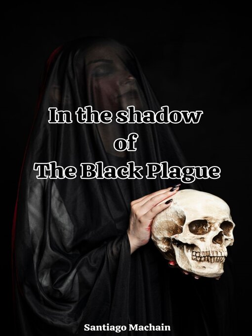 Title details for In the Shadow of the Black Plague by Santiago Machain - Available